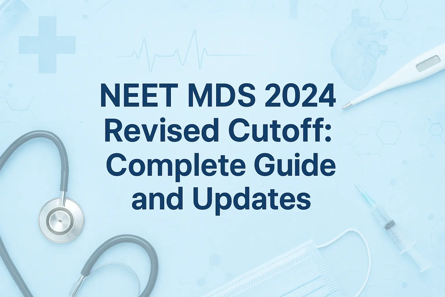 NEET MDS 2024 Revised Cutoff: Complete Guide and Updates
